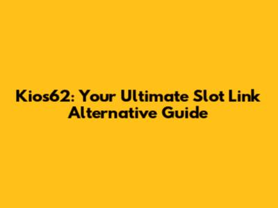 Kios62: Your Ultimate Slot Link Alternative Guide