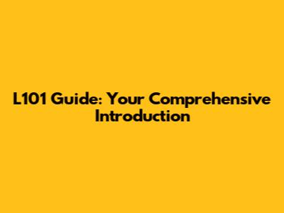 L101 Guide: Your Comprehensive Introduction