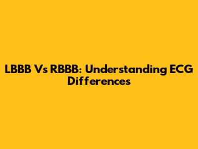 LBBB Vs RBBB: Understanding ECG Differences