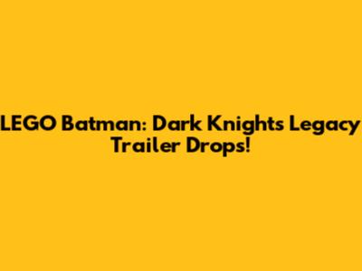 LEGO Batman: Dark Knight's Legacy Trailer Drops!