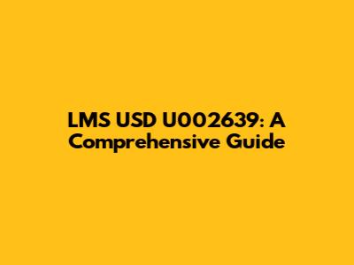LMS USD U002639: A Comprehensive Guide