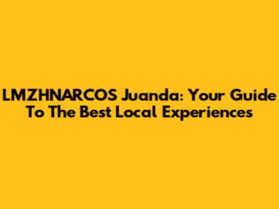 LMZHNARCOS Juanda: Your Guide To The Best Local Experiences