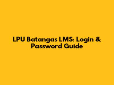 LPU Batangas LMS: Login & Password Guide