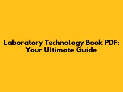 Laboratory Technology Book PDF: Your Ultimate Guide