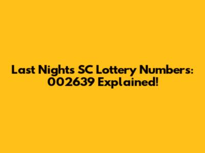 Last Night's SC Lottery Numbers: 002639 Explained!
