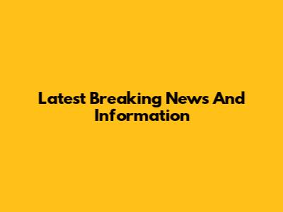 Latest Breaking News And Information