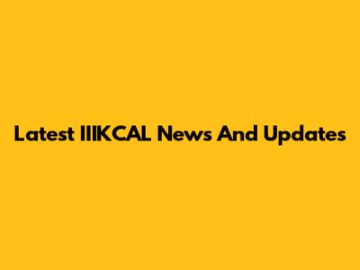 Latest IIIKCAL News And Updates