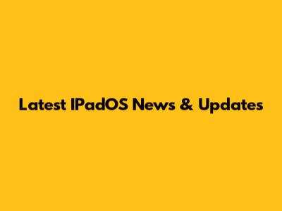 Latest IPadOS News & Updates
