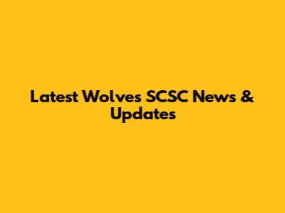 Latest Wolves SCSC News & Updates