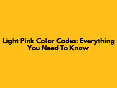 Light Pink Color Codes: Everything You Need To Know