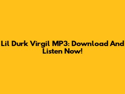 Lil Durk Virgil MP3: Download And Listen Now!