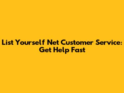 List Yourself Net Customer Service: Get Help Fast