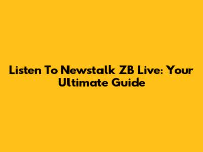 Listen To Newstalk ZB Live: Your Ultimate Guide