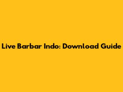 Live Barbar Indo: Download Guide