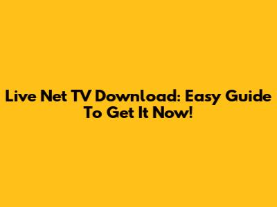 Live Net TV Download: Easy Guide To Get It Now!