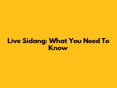 Live Sidang: What You Need To Know