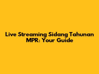 Live Streaming Sidang Tahunan MPR: Your Guide
