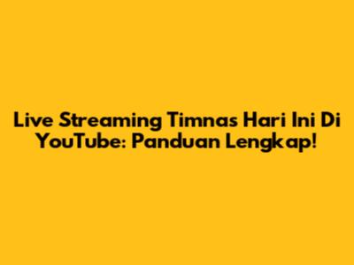 Live Streaming Timnas Hari Ini Di YouTube: Panduan Lengkap!