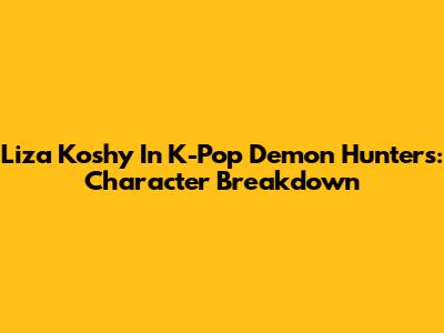 Liza Koshy In K-Pop Demon Hunters: Character Breakdown