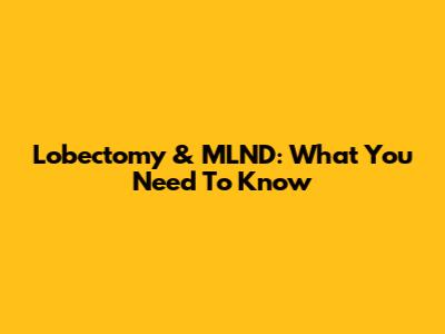 Lobectomy & MLND: What You Need To Know