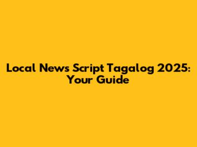 Local News Script Tagalog 2025: Your Guide