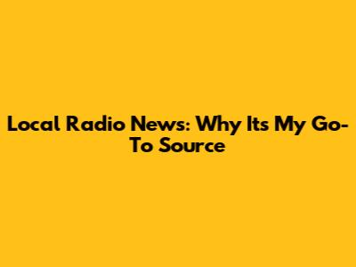 Local Radio News: Why It's My Go-To Source