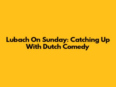 Lubach On Sunday: Catching Up With Dutch Comedy