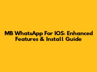 MB WhatsApp For IOS: Enhanced Features & Install Guide