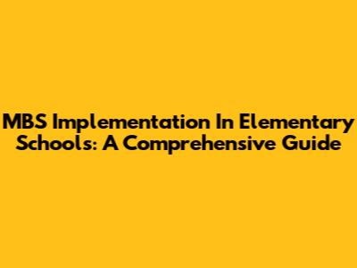 MBS Implementation In Elementary Schools: A Comprehensive Guide