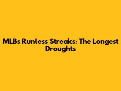MLB's Runless Streaks: The Longest Droughts