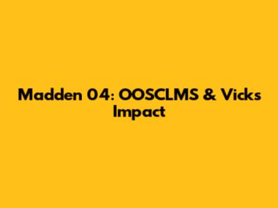 Madden 04: OOSCLMS & Vick's Impact
