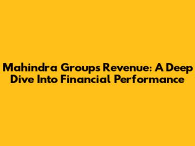 Mahindra Group's Revenue: A Deep Dive Into Financial Performance