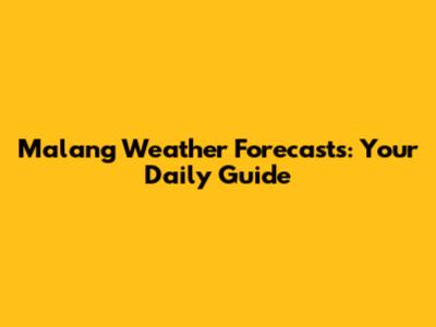 Malang Weather Forecasts: Your Daily Guide