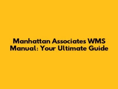 Manhattan Associates WMS Manual: Your Ultimate Guide