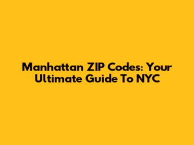 Manhattan ZIP Codes: Your Ultimate Guide To NYC