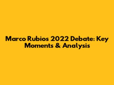 Marco Rubio's 2022 Debate: Key Moments & Analysis