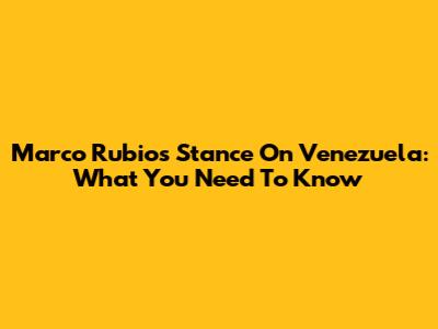 Marco Rubio's Stance On Venezuela: What You Need To Know