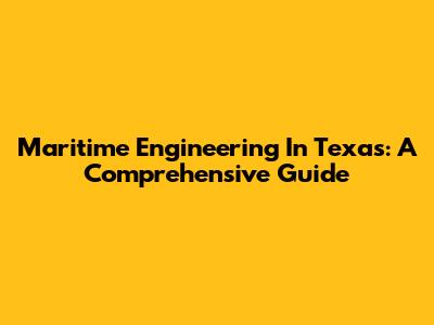 Maritime Engineering In Texas: A Comprehensive Guide