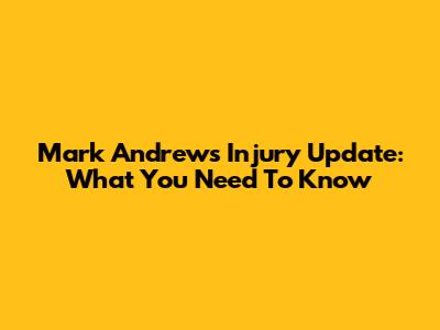 Mark Andrews Injury Update: What You Need To Know