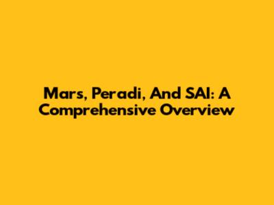 Mars, Peradi, And SAI: A Comprehensive Overview