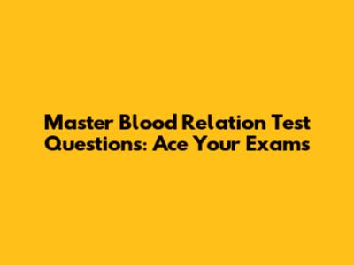 Master Blood Relation Test Questions: Ace Your Exams