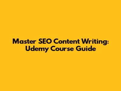 Master SEO Content Writing: Udemy Course Guide