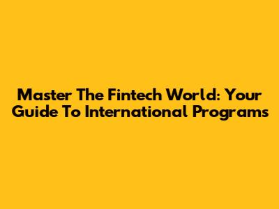 Master The Fintech World: Your Guide To International Programs