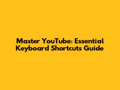 Master YouTube: Essential Keyboard Shortcuts Guide