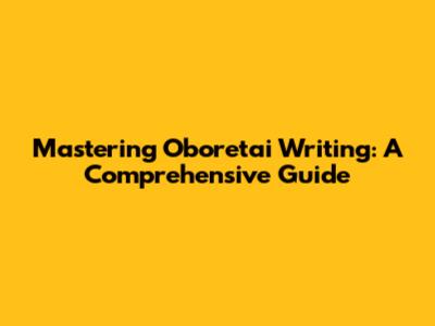 Mastering 'Oboretai' Writing: A Comprehensive Guide