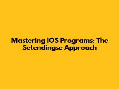 Mastering IOS Programs: The Selendingse Approach