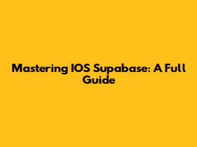 Mastering IOS Supabase: A Full Guide
