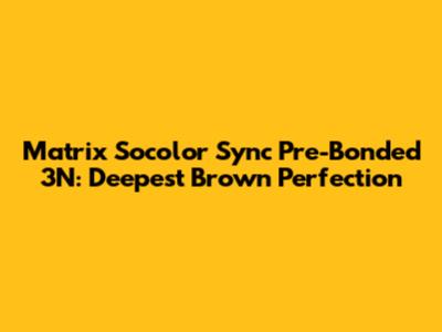 Matrix Socolor Sync Pre-Bonded 3N: Deepest Brown Perfection
