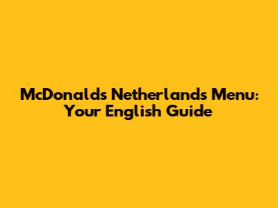 McDonald's Netherlands Menu: Your English Guide