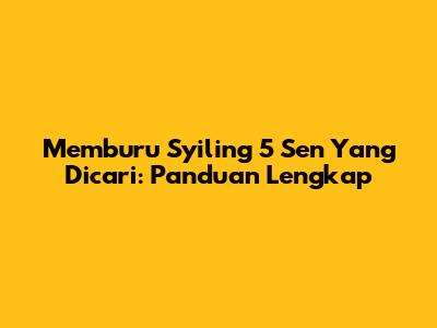 Memburu Syiling 5 Sen Yang Dicari: Panduan Lengkap